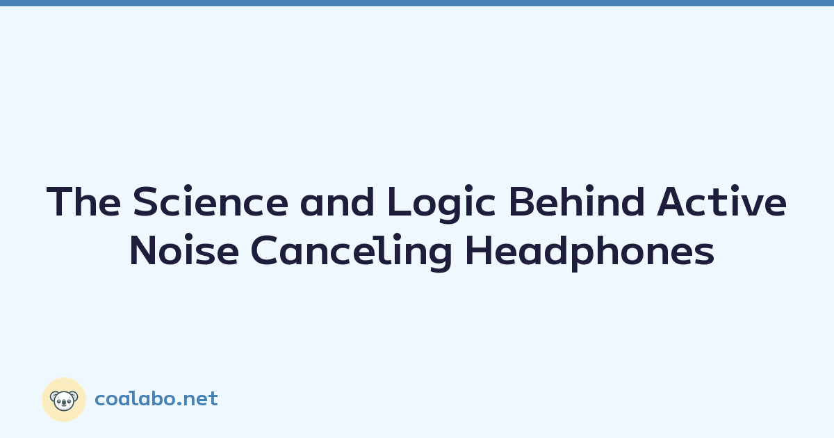 The Science and Logic Behind Active Noise Canceling Headphones