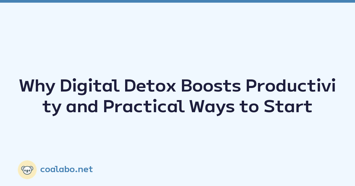Why Digital Detox Boosts Productivity and Practical Ways to Start