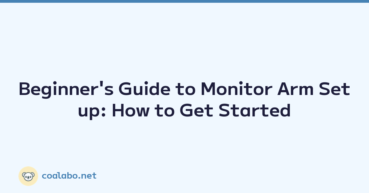 Beginner's Guide to Monitor Arm Setup: How to Get Started