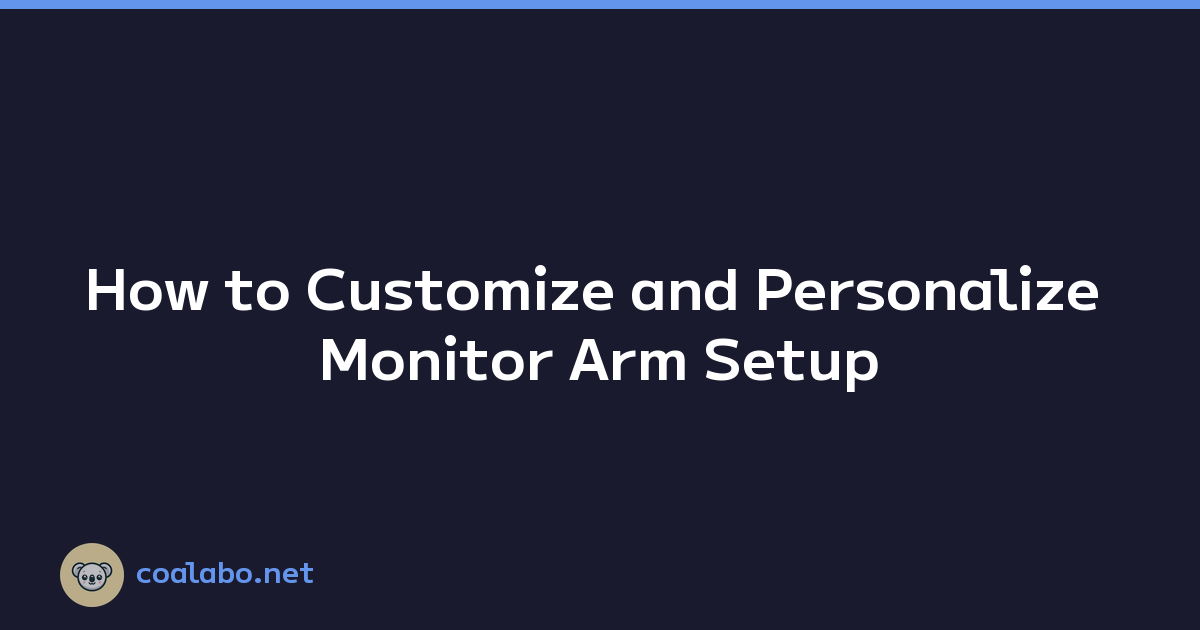 How to Customize and Personalize Monitor Arm Setup