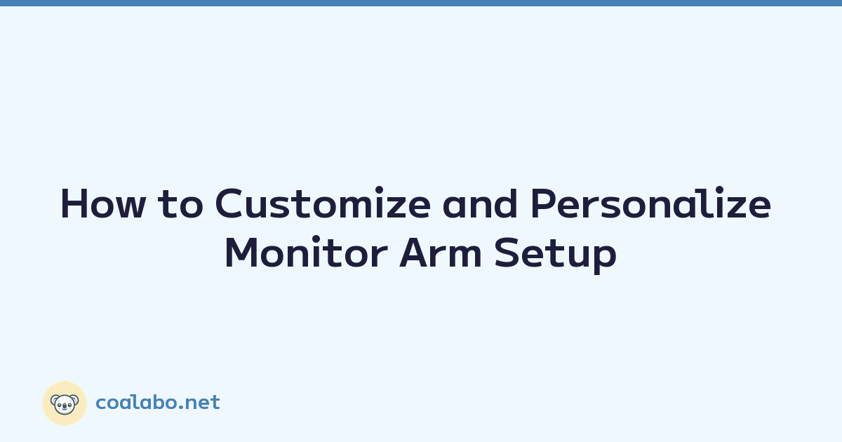 How to Customize and Personalize Monitor Arm Setup