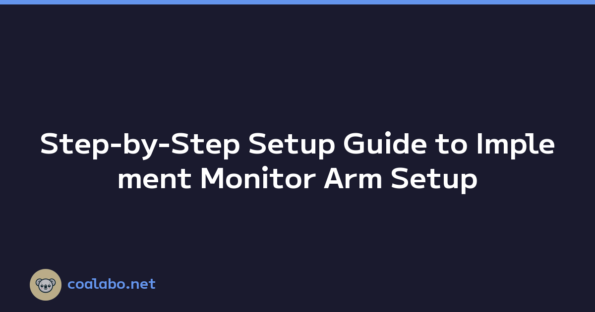 Step-by-Step Setup Guide to Implement Monitor Arm Setup