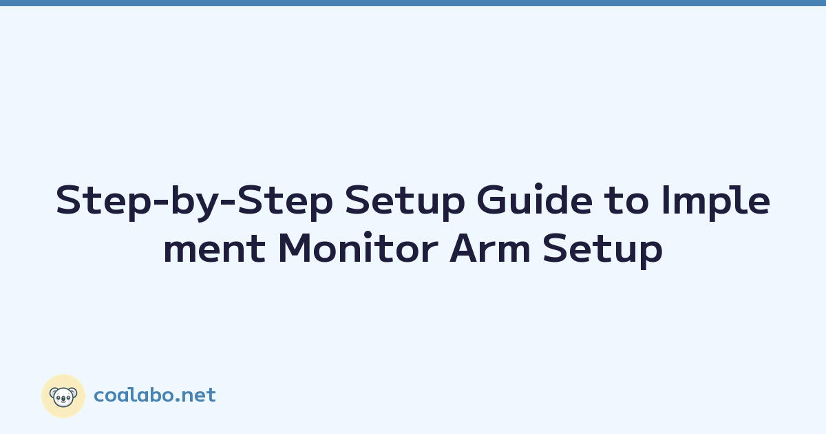 Step-by-Step Setup Guide to Implement Monitor Arm Setup