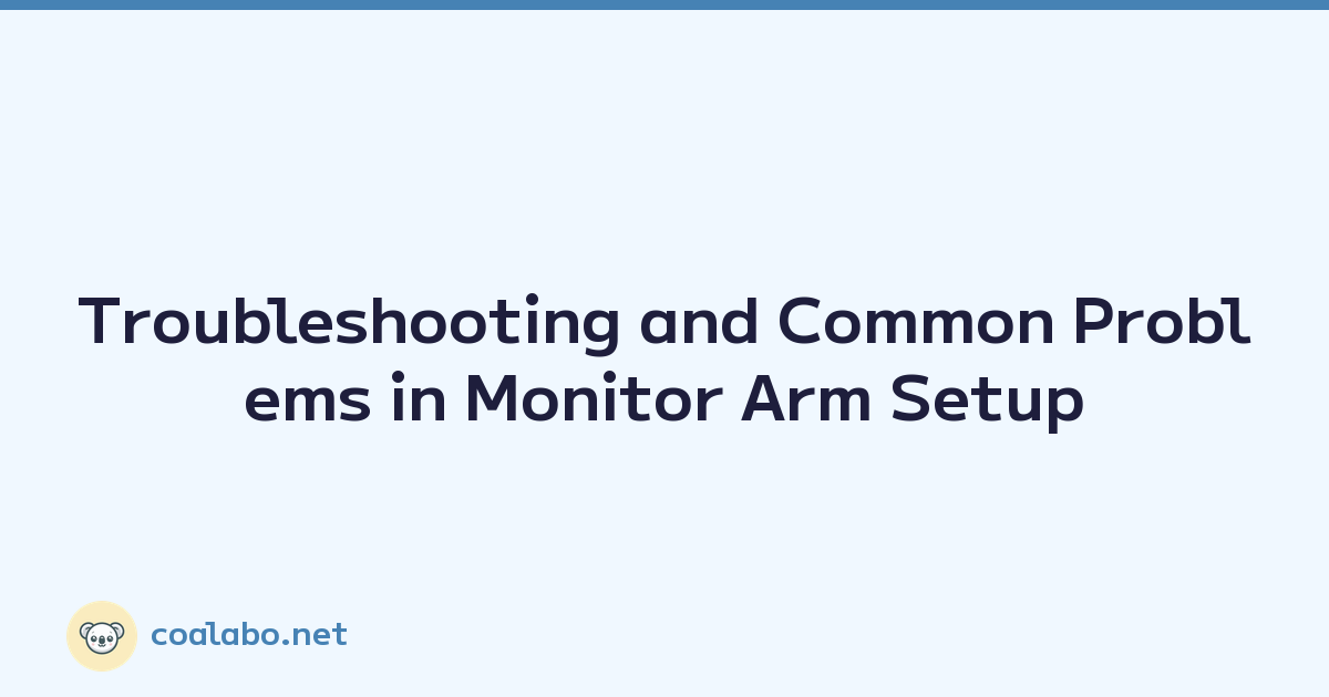 Troubleshooting and Common Problems in Monitor Arm Setup