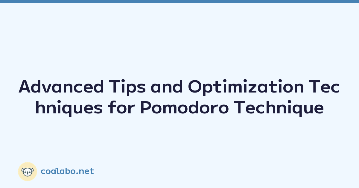 Advanced Tips and Optimization Techniques for Pomodoro Technique