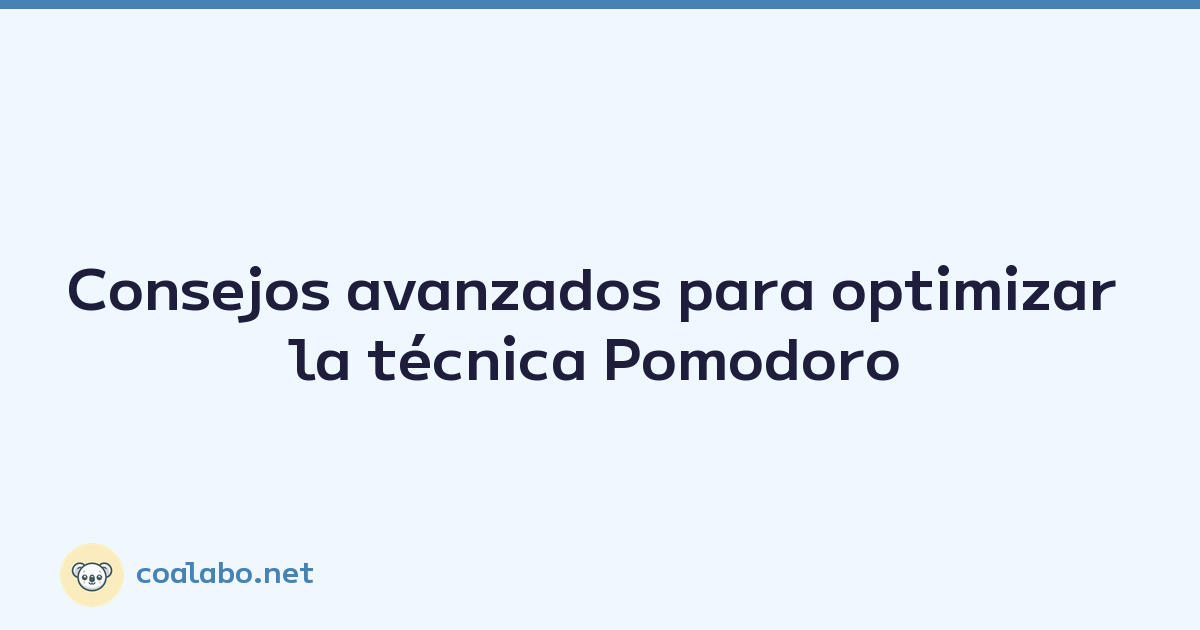 Consejos avanzados para optimizar la técnica Pomodoro