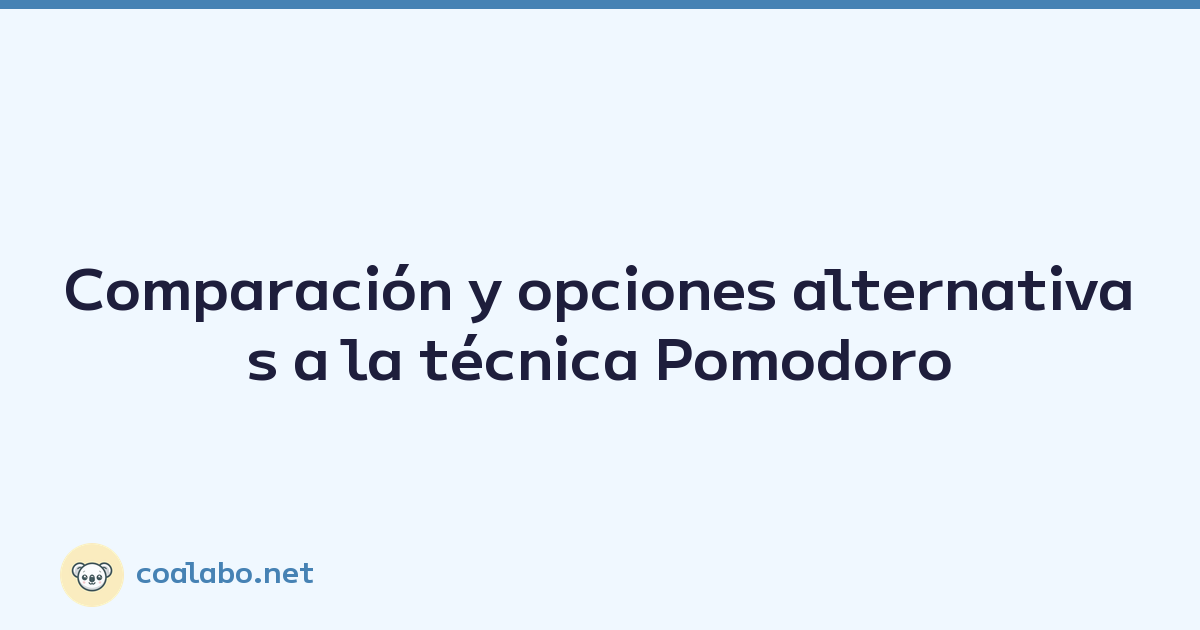 Comparación y opciones alternativas a la técnica Pomodoro