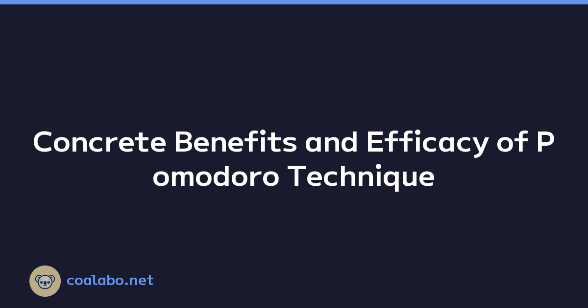 Concrete Benefits and Efficacy of Pomodoro Technique