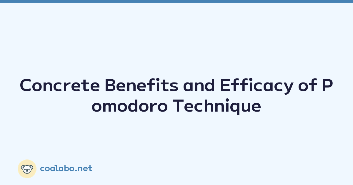 Concrete Benefits and Efficacy of Pomodoro Technique
