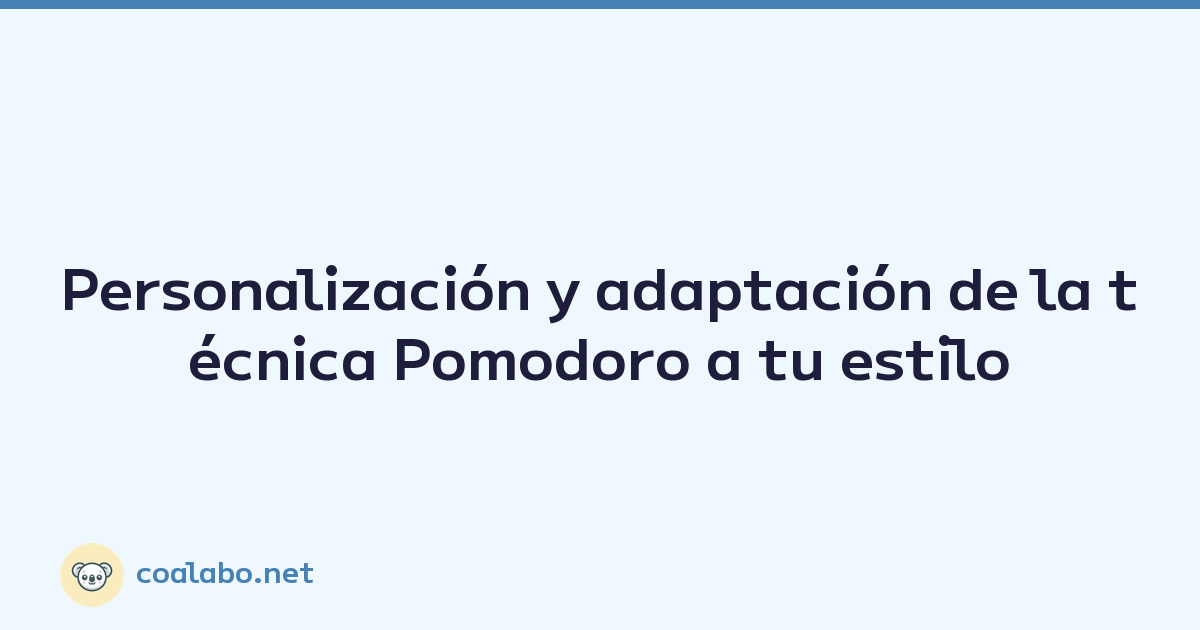 Personalización y adaptación de la técnica Pomodoro a tu estilo