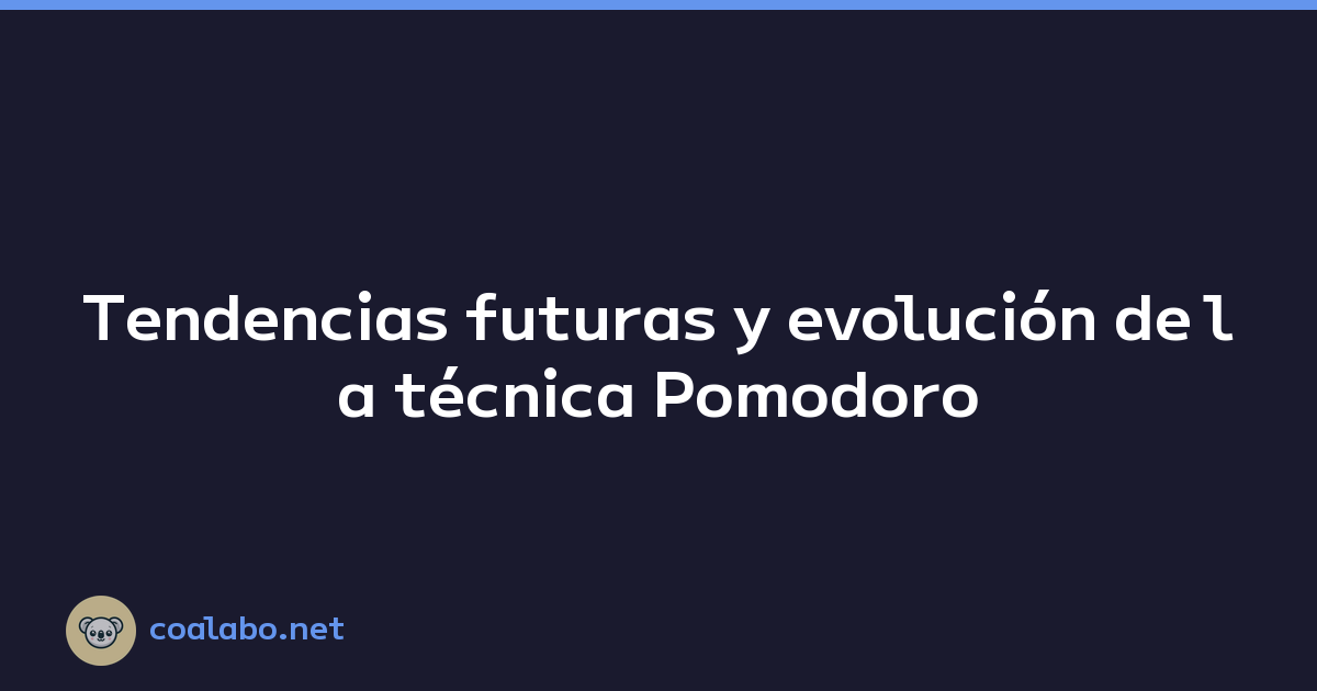 Tendencias futuras y evolución de la técnica Pomodoro