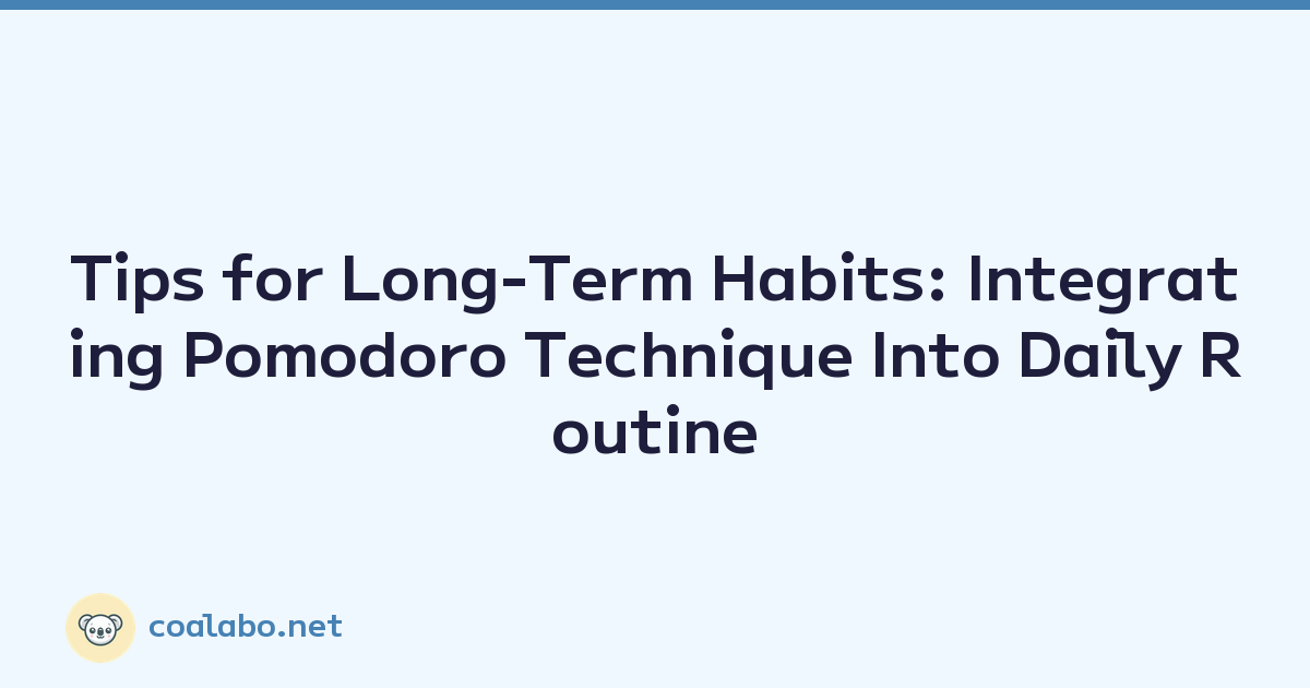 Tips for Long-Term Habits: Integrating Pomodoro Technique Into Daily Routine