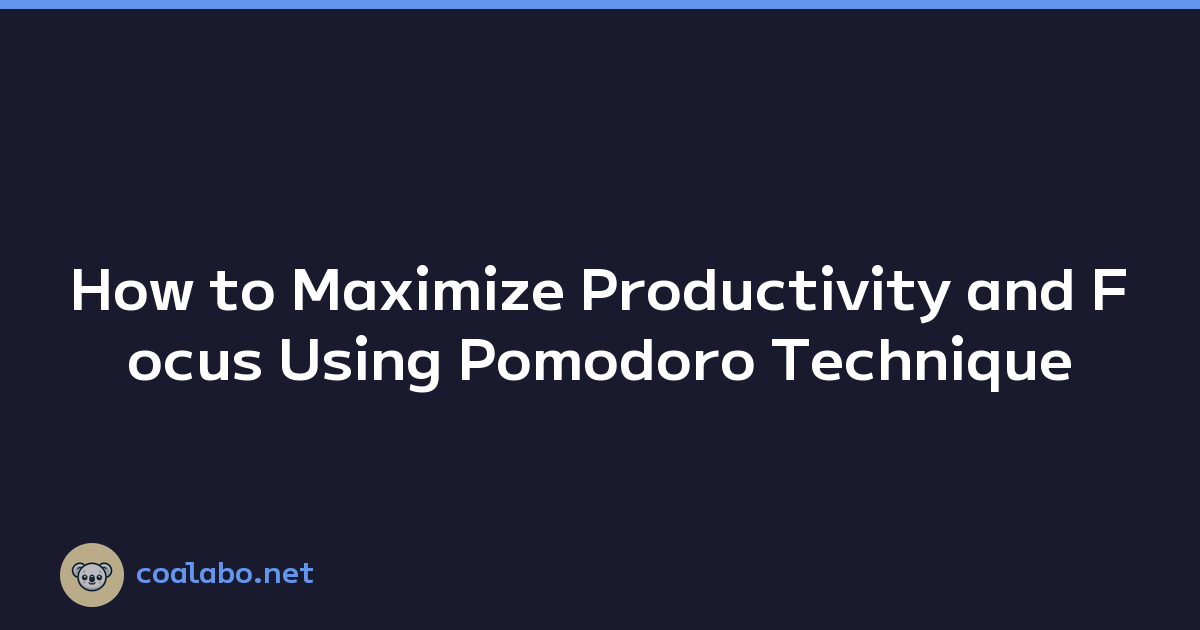 How to Maximize Productivity and Focus Using Pomodoro Technique