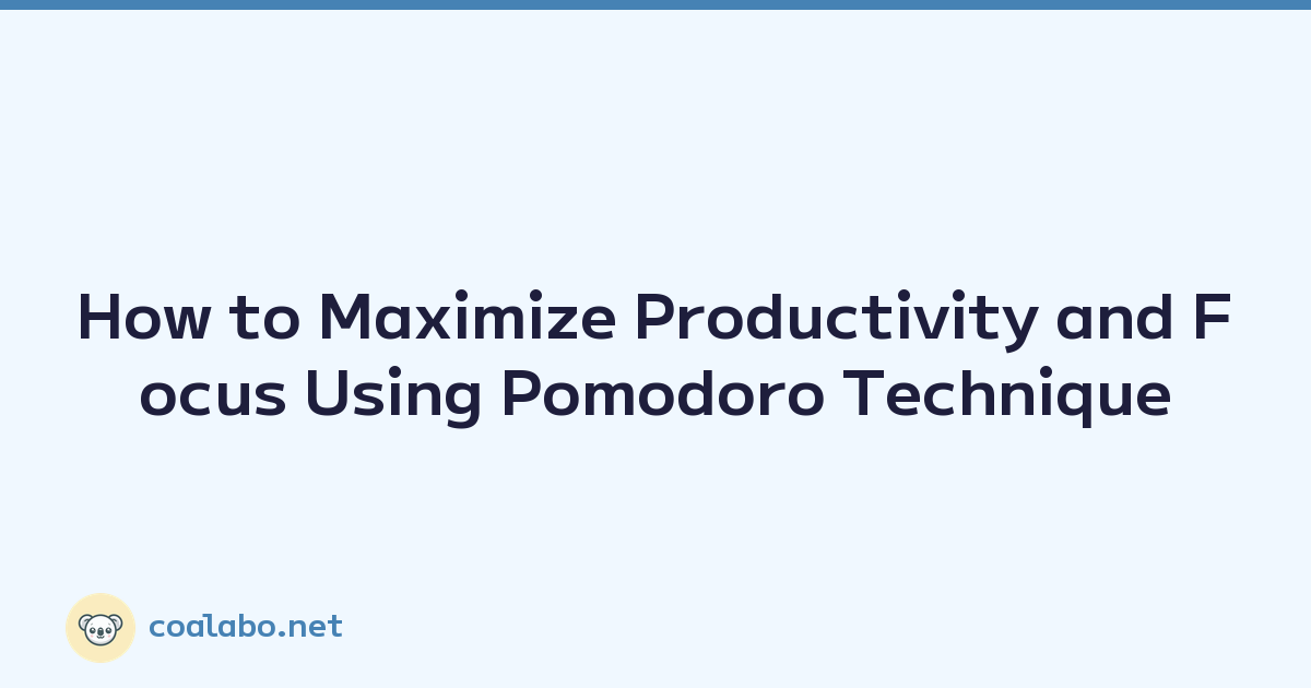 How to Maximize Productivity and Focus Using Pomodoro Technique