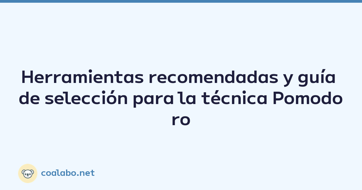 Herramientas recomendadas y guía de selección para la técnica Pomodoro