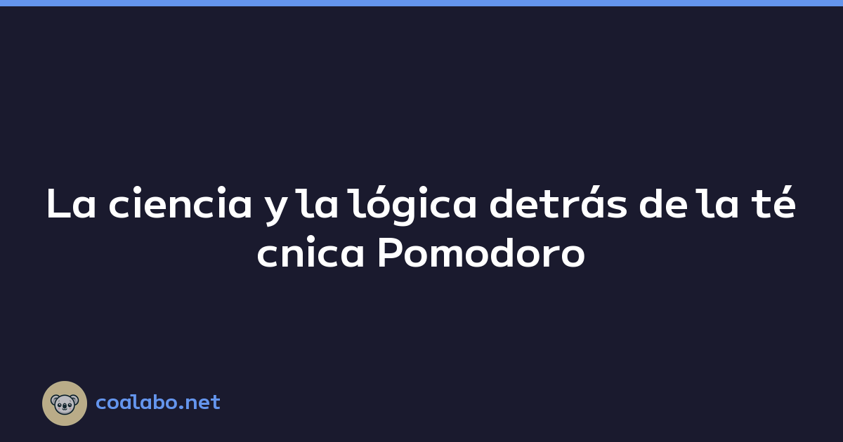 La ciencia y la lógica detrás de la técnica Pomodoro