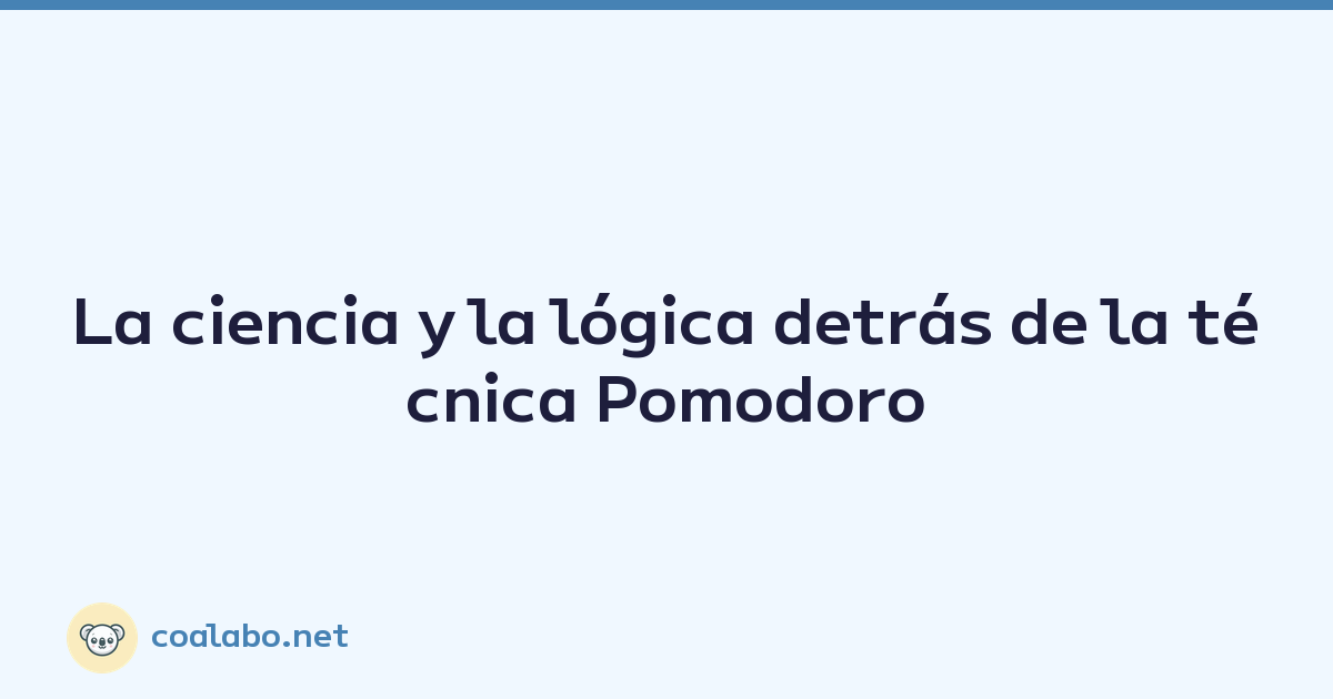 La ciencia y la lógica detrás de la técnica Pomodoro