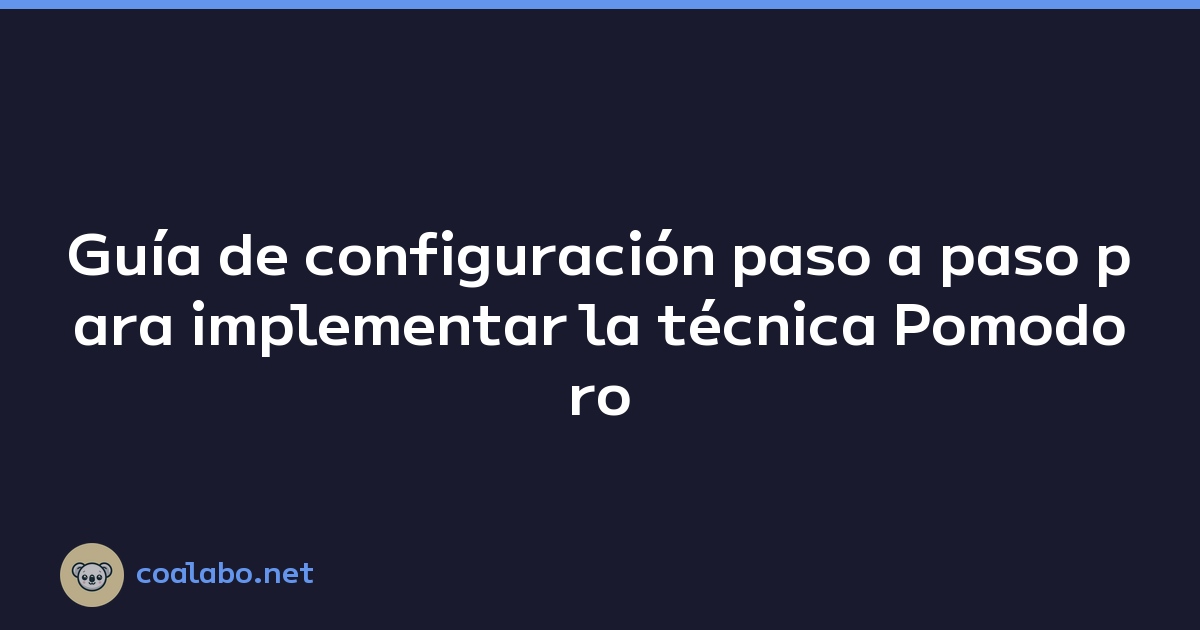 Guía de configuración paso a paso para implementar la técnica Pomodoro