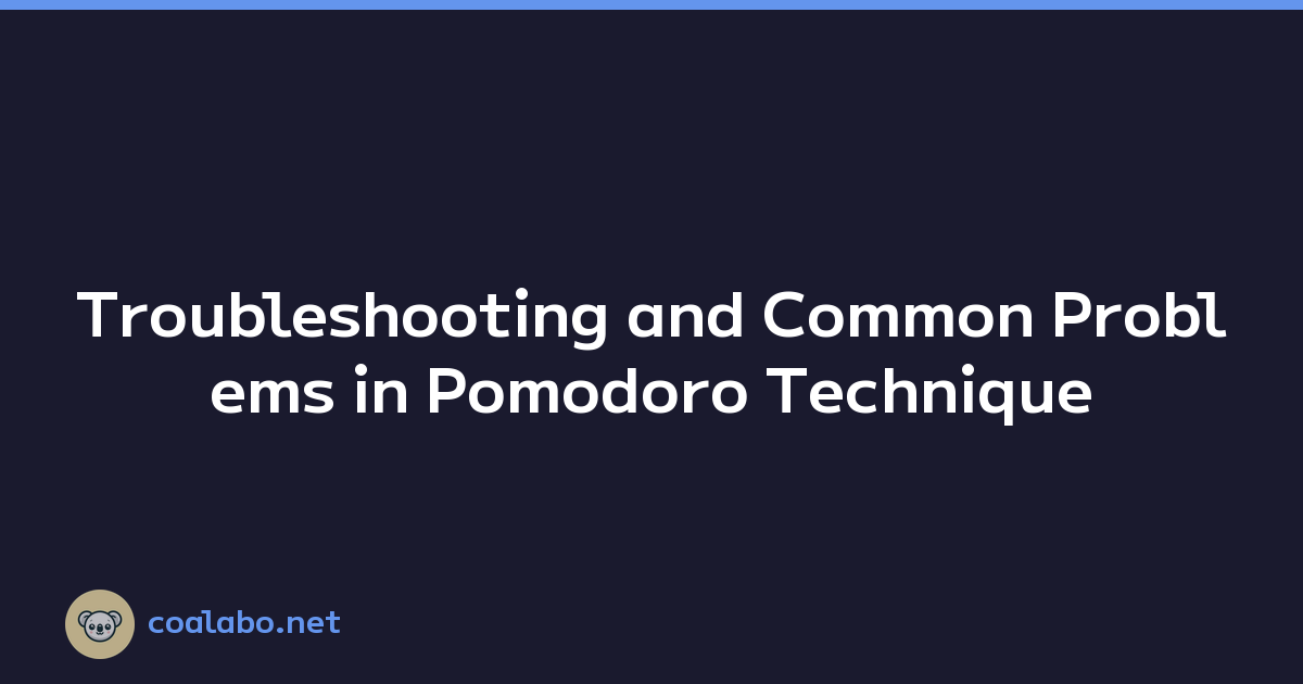 Troubleshooting and Common Problems in Pomodoro Technique