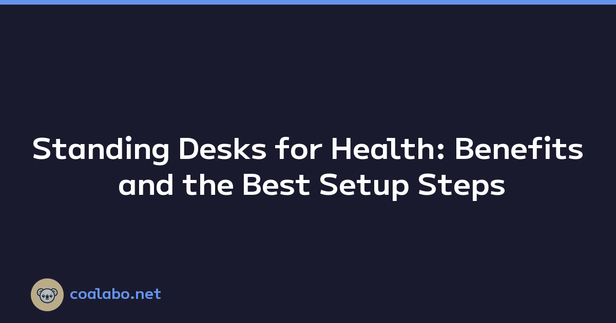 Standing Desks for Health: Benefits and the Best Setup Steps