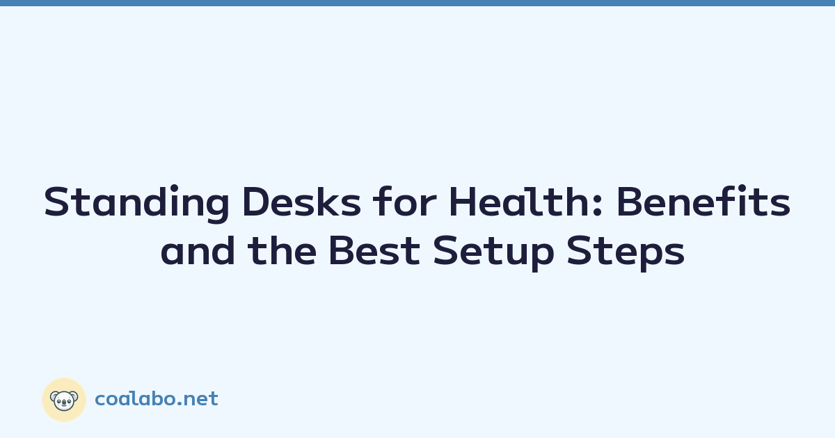 Standing Desks for Health: Benefits and the Best Setup Steps