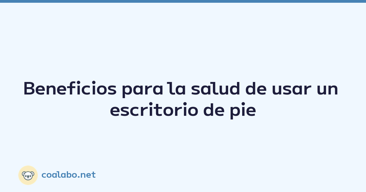 Beneficios para la salud de usar un escritorio de pie
