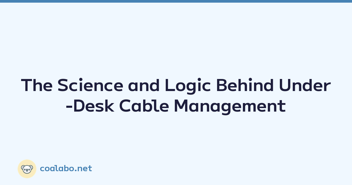 The Science and Logic Behind Under-Desk Cable Management